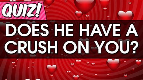 do he have a crush on me|does my crush have a on me quiz.